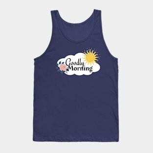 Goodly Morning | Good Morning Tank Top